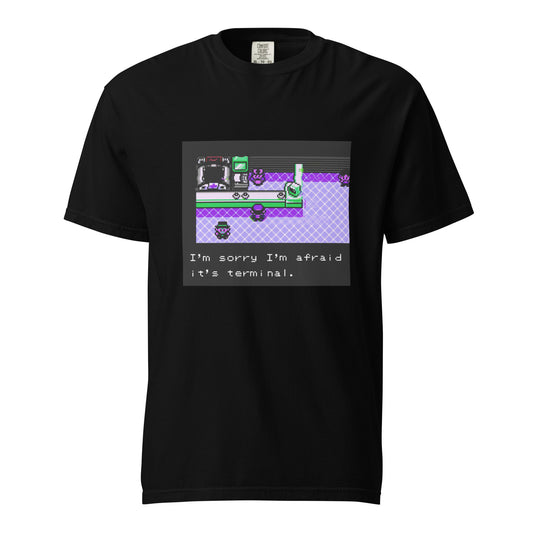I'm Afraid It's Terminal — Unisex garment-dyed heavyweight t-shirt